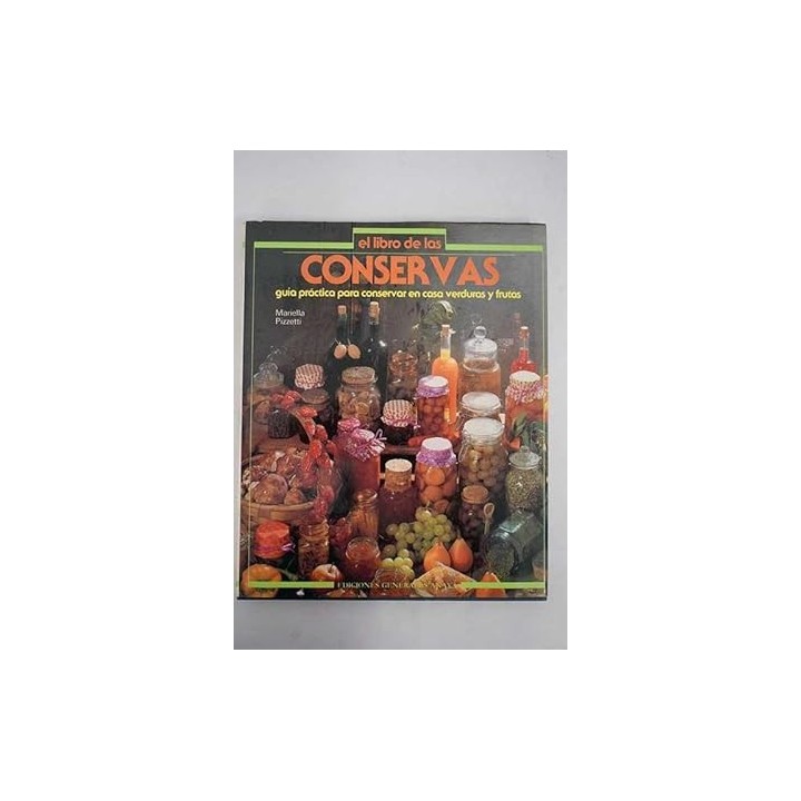 El Libro De Las Conservas: guía práctica para conservar en casa verduras y frutas (Primera edición)